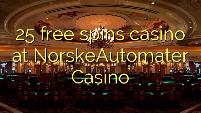 25 free spins casino at NorskeAutomater Casino