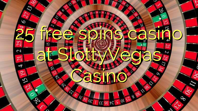 25 უფასო ტრიალებს კაზინო SlottyVegas Casino