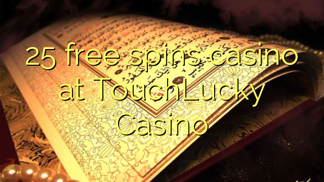 25 free spins casino at TouchLucky Casino