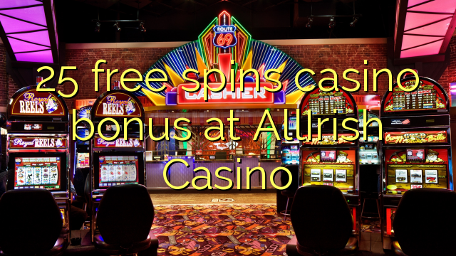 25 free spins gidan caca bonus a AllIrish Casino