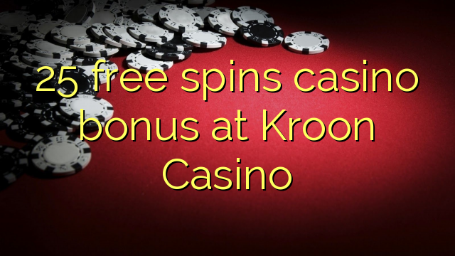 Az 25 ingyenes kaszinó bónuszt kínál a Kroon Kaszinóban