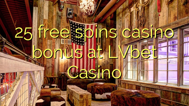 25 free spins casino bonus at LVbet Casino