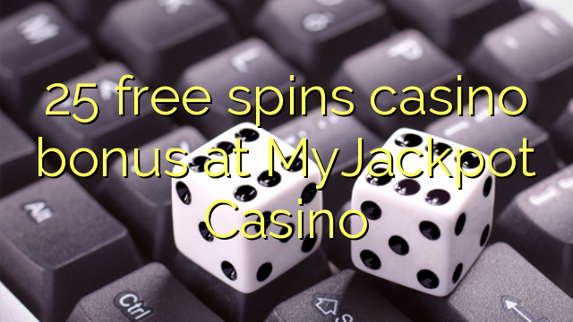 25 besplatno pokreće casino bonus u MyJackpot Casinou