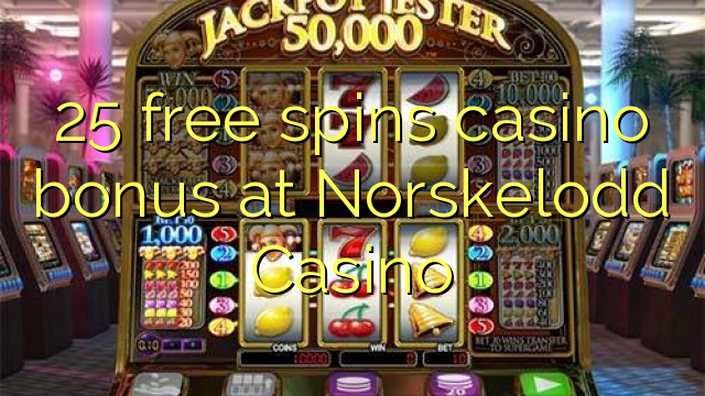 25 free spins casino bonus at Norskelodd Casino