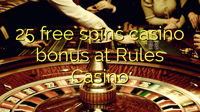 25 free spins casino bonus at Rules Casino