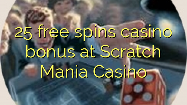 25 free spins casino bonus at Scratch Mania Casino