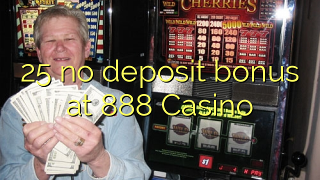 25 არ ანაბარი ბონუს 888 Casino