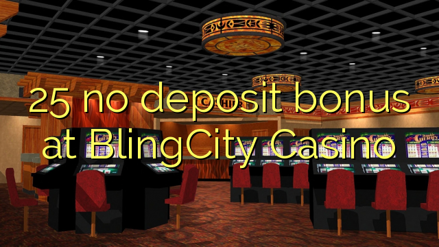 25 ùn Bonus accontu à BlingCity Casino