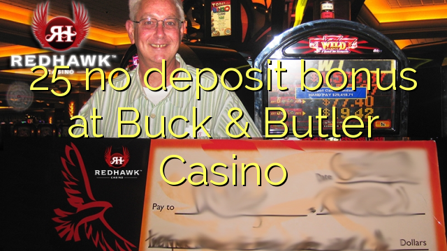 25 akukho bhonasi yediphozi eBuck & Butler Casino