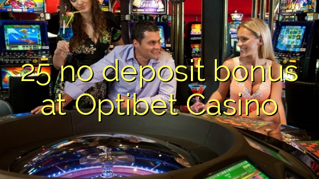 25 no deposit bonus at Optibet Casino