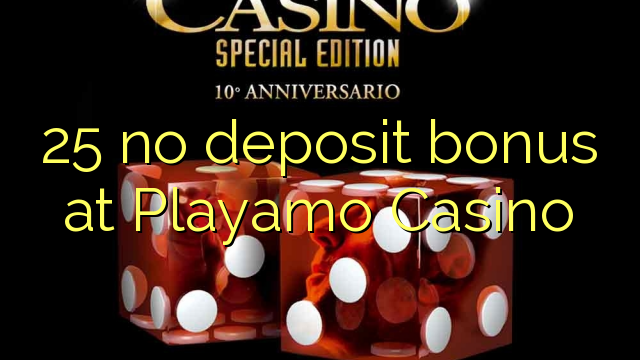 "25" jokio bonuso "Playamo Casino"