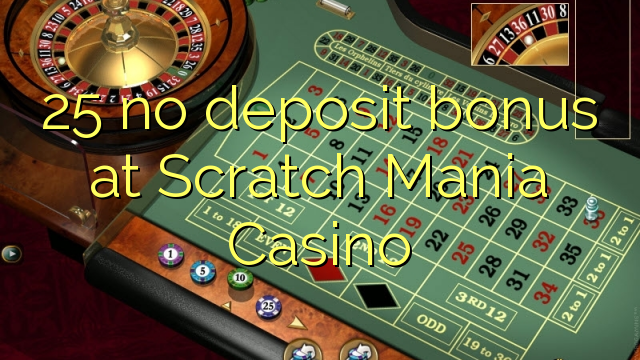 25 Scratch Mania Casino hech depozit bonus