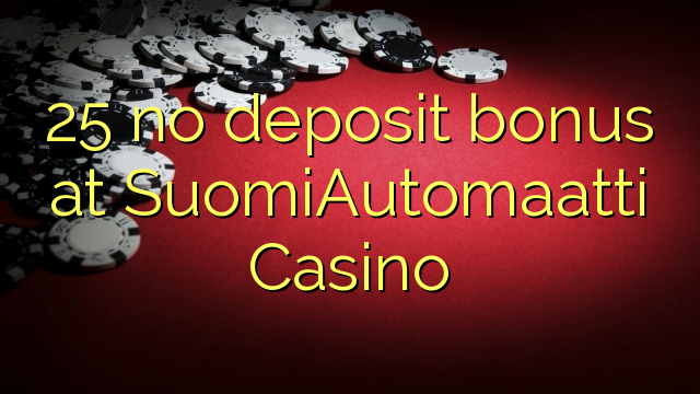 25 no deposit bonus at SuomiAutomaatti Casino