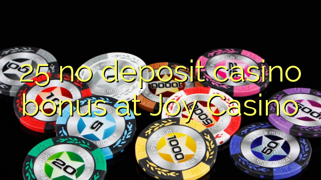 25 no deposit casino bonus at Joy  Casino