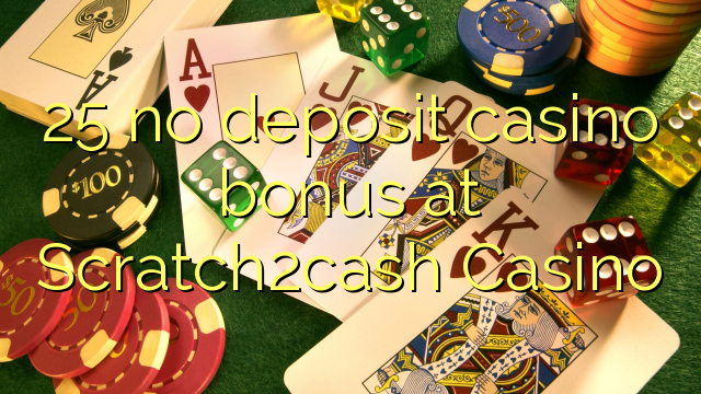 25 no deposit casino bonus bij Scratch2cash Casino