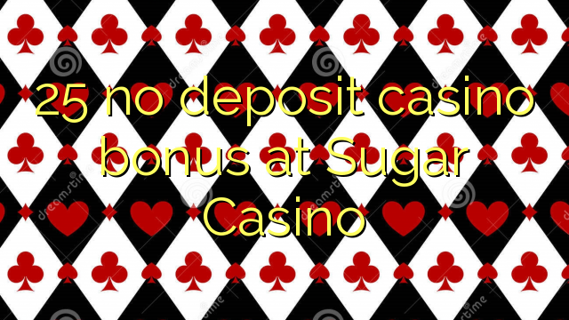 25 no deposit casino bonus at Sugar Casino