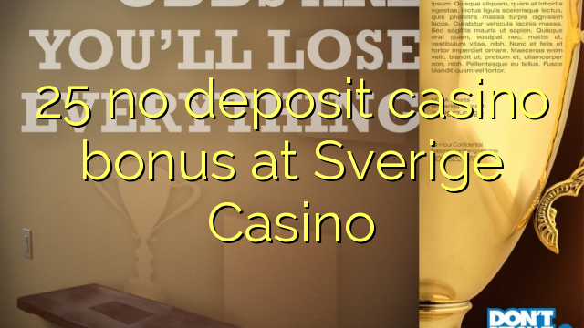 25 ora simpenan casino bonus ing Sverige Casino