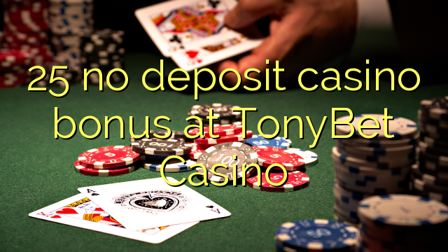 25 no deposit casino bonus at TonyBet Casino