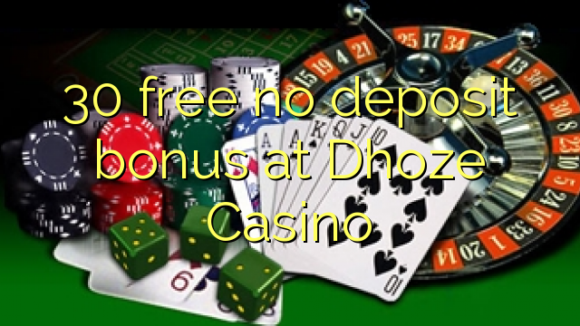 30 free no deposit bonus at Dhoze Casino