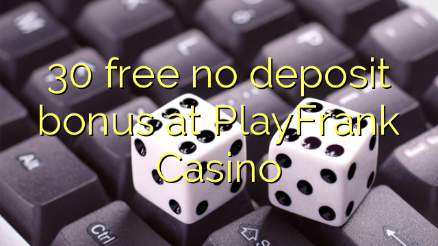 30 free no deposit bonus at PlayFrank Casino