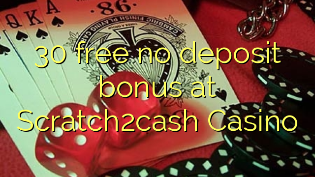 30 lirë asnjë bonus depozitave në Scratch2cash Casino