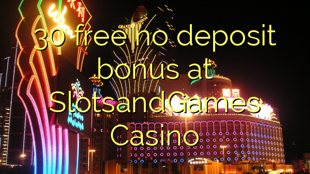 30 lokolla ha bonase depositi ka SlotsandGames Casino