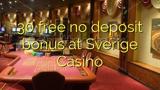 30 Bonus ohne Einzahlung bei Sverige Casino kostenlos