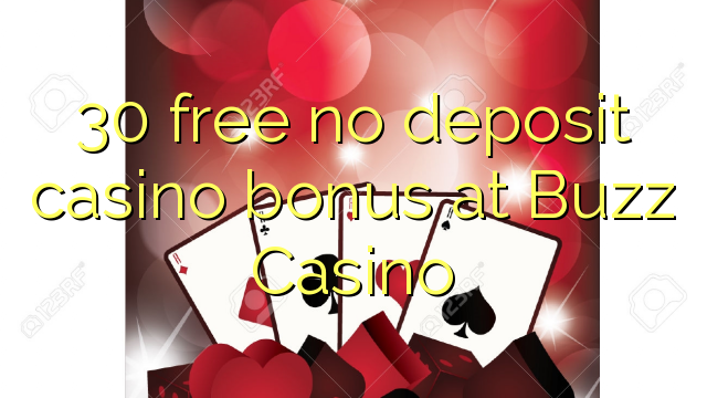 30 gratis no deposit casino bonus bij Buzz Casino