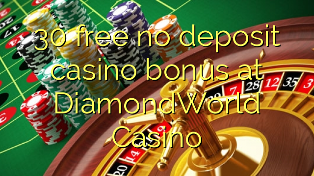 30 free no deposit casino bonus at DiamondWorld Casino