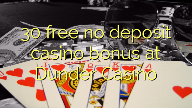 在Dunder赌场，30免费存款赌场奖金
