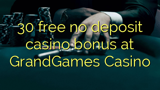 30 free no deposit casino bonus at GrandGames Casino