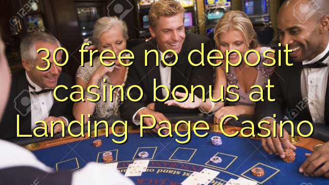 30 free no deposit casino bonus at Landing Page Casino