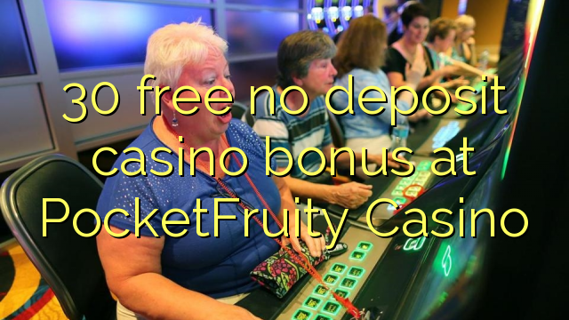 30 უფასო no deposit casino bonus at PocketFruity Casino