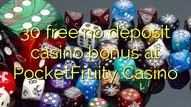 30 free no deposit casino bonus at PocketFruity Casino