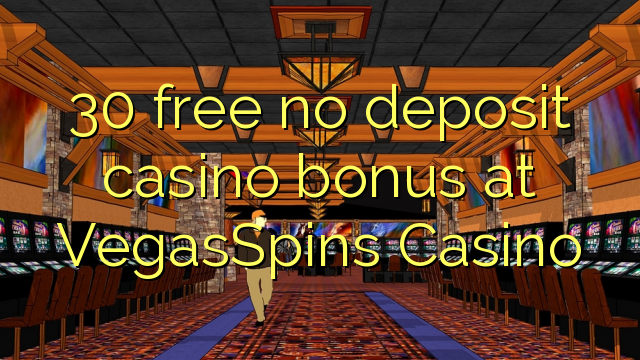 30 free no deposit casino bonus at VegasSpins Casino