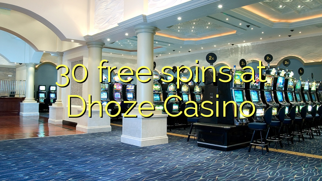 30 free spins at Dhoze Casino