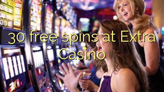 30 free spins at Extra Casino