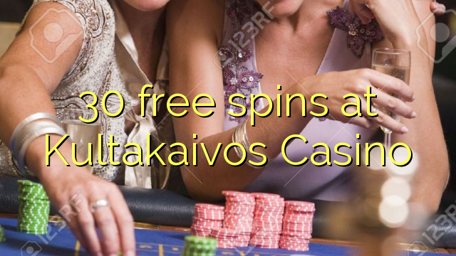 30 mahala spins ka Kultakaivos Casino