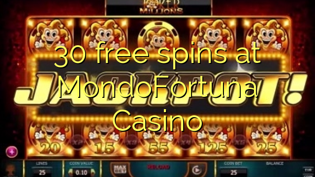 30 free spins at MondoFortuna Casino