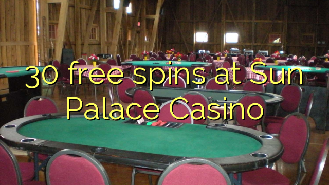 30 free spins at Sun Palace Casino