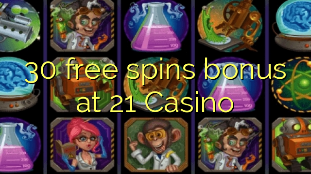 30 free spins bonus at 21 Casino