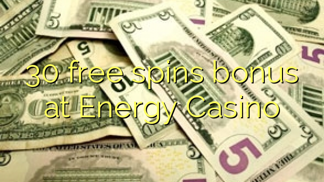 30 free spins bonus at Energy Casino