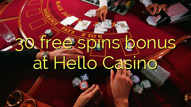 30 free spins bonus at Hello Casino