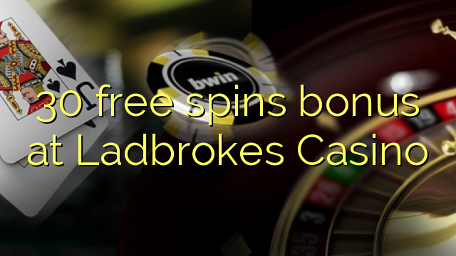 30 free spins bonus at Ladbrokes Casino