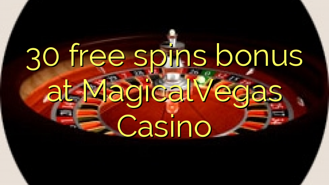 30 free spins bonus at MagicalVegas Casino