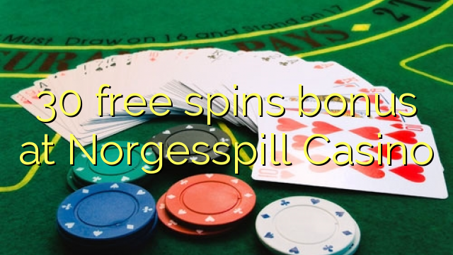 30 free spins bonus at Norgesspill Casino