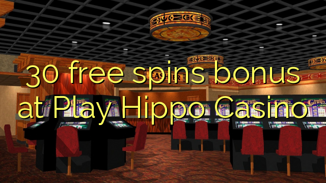 Play Hippo Casino的30免费旋转奖金