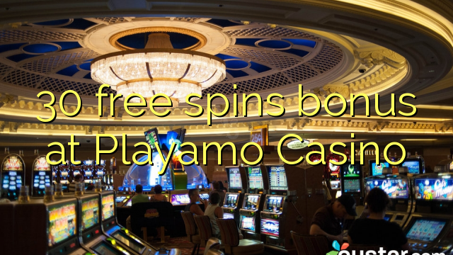 30 free spins bonus at Playamo Casino