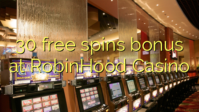 30 giros gratis de bonificación en el Robin Hood Casino