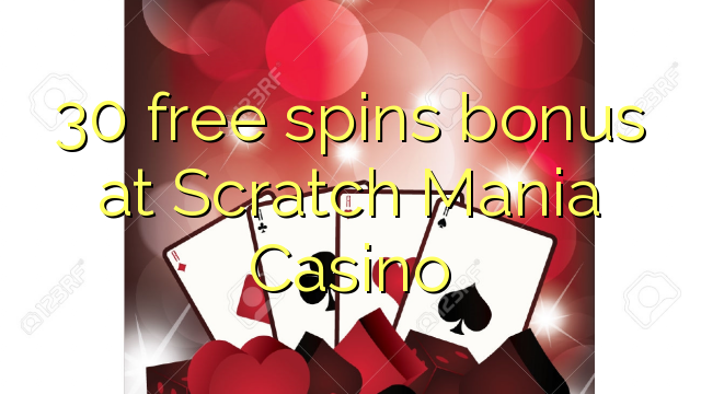 30 free spins bonus at Scratch Mania Casino